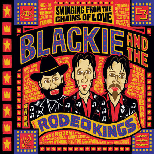 BLACKIE AND THE RODEO KINGS - SWINGING FROM THE CHAINS OF LOVEBLACKIE AND THE RODEO KINGS - SWINGING FROM THE CHAINS OF LOVE.jpg